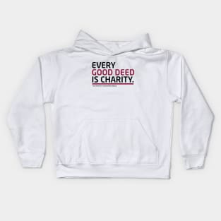 Every Good Deed Is Charity - The Prophet Muhammad (PBUH) Kids Hoodie